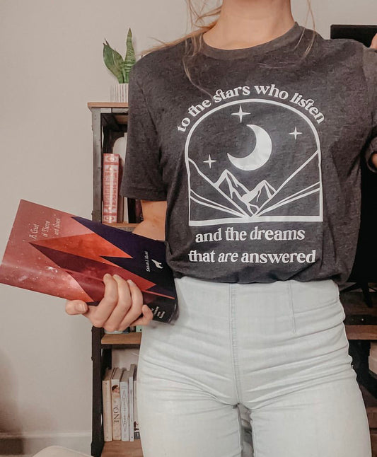 To The Stars That Listen and the Dreams That Are Answered Shirt | ACOTAR